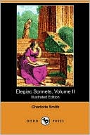 Elegiac Sonnets, Volume Ii (Illustrated Edition)