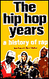Hip Hop Years: A History of Rap