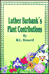 Luther Burbank's Plant Contributions
