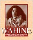 Na Wahine: Hawaiian Proverbs & Inspirational Quotes Celebrating Women in Hawaii