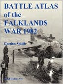 Battle Atlas Of The Falklands War 1982 By Land, Sea And Air