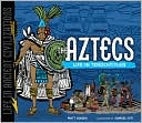 The Aztecs: Life in Tenochtitlan
