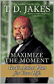 Maximize the Moment: God's Action Plan for Your Life