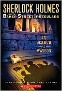 In Search of Watson (Sherlock Holmes and the Baker Street Irregulars Series #3)