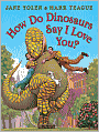How Do Dinosaurs Say I Love You?