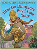 How Do Dinosaurs Say I Love You?