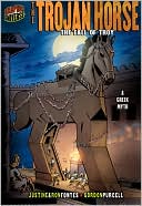 The Trojan Horse: The Fall of Troy: A Greek Legend