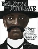 Bad News for Outlaws: The Remarkable Life of Bass Reeves, Deputy U. S. Marshall