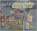 Everybody Bakes Bread