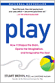 Play: How it Shapes the Brain, Opens the Imagination, and Invigorates the Soul