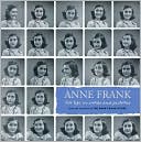 Anne Frank: Her Life in Words and Pictures from the Archives of the Anne Frank House