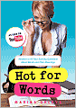 Hot for Words: Answers to All Your Burning Questions about Words and Their Meanings