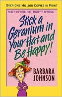 Stick a Geranium in Your Hat and Be Happy!