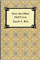 How The Other Half Lives