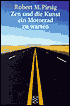 Zen und die Kunst ein Motorrad zu warten: (Zen and the Art of Motorcycle Maintenance: An Inquiry into Values)