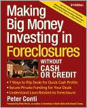 Making Big Money Investing In Foreclosures Without Cash or Credit: Find Houses in Preforeclosure or Foreclosure Understand Laws Related to Foreclosure Negotiate the Deal