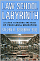 The Law School Labyrinth: A Guide to Making the Most of Your Legal Education