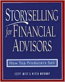 Storyselling for Financial Advisors: How Top Producers Sell
