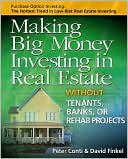 Making Big Money Investing in Real Estate: Without Tenants, Banks, or Rehab Projects