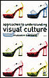 Approaches to Understanding Visual Culture