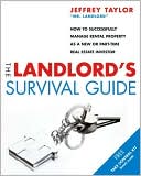 The Landlord's Survival Guide: How to Succesfully Manage Rental Property as a New or Part-Time Real Estate Investor