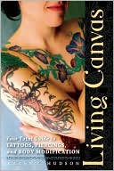 Living Canvas: Your Total Guide to Tattoos, Piercings, and Body Modification