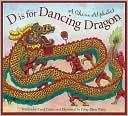D is for Dancing Dragon: A China Alphabet