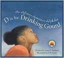 D is for Drinking Gourd: An African American Alphabet