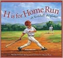 H is for Home Run: A Baseball Alphabet