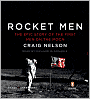 Rocket Men: The Epic Story of the First Men on the Moon