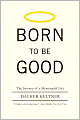 Born to Be Good: The Science of a Meaningful Life