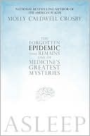 Asleep: The Forgotten Epidemic That Remains One of Medicine's Greatest Mysteries
