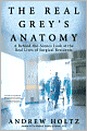 The Real Grey's Anatomy: A Behind-the-Scenes Look at the Real Lives of Surgical Residents