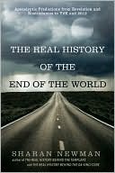 The Real History of the End of the World: Apocalyptic Predictions from Revelation and Nostradamus to Y2K and 2012