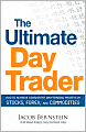 The Ultimate Day Trader: How to Achieve Consistent Day Trading Profits in Stocks, Forex, and Commodities