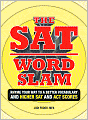 The SAT Word Slam: Rhyme Your Way to a Better Vocabulary and Higher SAT and ACT Scores