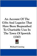 Account of the Gifts and Legacies That Have Been Bequeathed to Charitable Uses in the Town of Ipswich (1747)