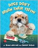 Dogs Don't Brush Their Teeth