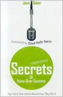Secrets of Voice-over Success, Revised & Expanded 2nd Edition: Top Voice-over Actors Reveal How They Did It