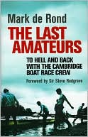 The Last Amateurs: To Hell and Back with the Cambridge Boat Race Crew