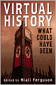 Virtual History: Alternatives and Counterfactuals (Fall River Press Edition)