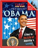 TIME For Kids President Obama: A Day in the Life of America's Leader
