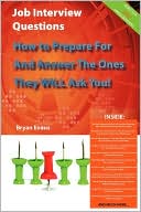Job Interview Questions - How To Prepare For And Answer The Ones They Will Ask You! ...And Much More