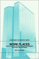 Work Places: The Psychology of the Physical Environment in Offices and Factories