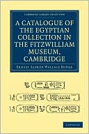 A Catalogue of the Egyptian Collection in the Fitzwilliam Museum, Cambridge