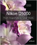 Nikon D5000: From Snapshots to Great Shots