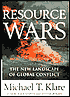 Resource Wars: The New Landscape of Global Conflict