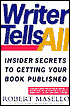Writer Tells All: Insider Secrets to Getting Your Book Published