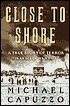 Close To Shore: A True Story Of Terror In An Age Of Innocence