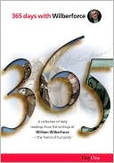 365 Days with Wilberforce: A collection of daily readings from the writings of William Wilberforcethe friend of humanity